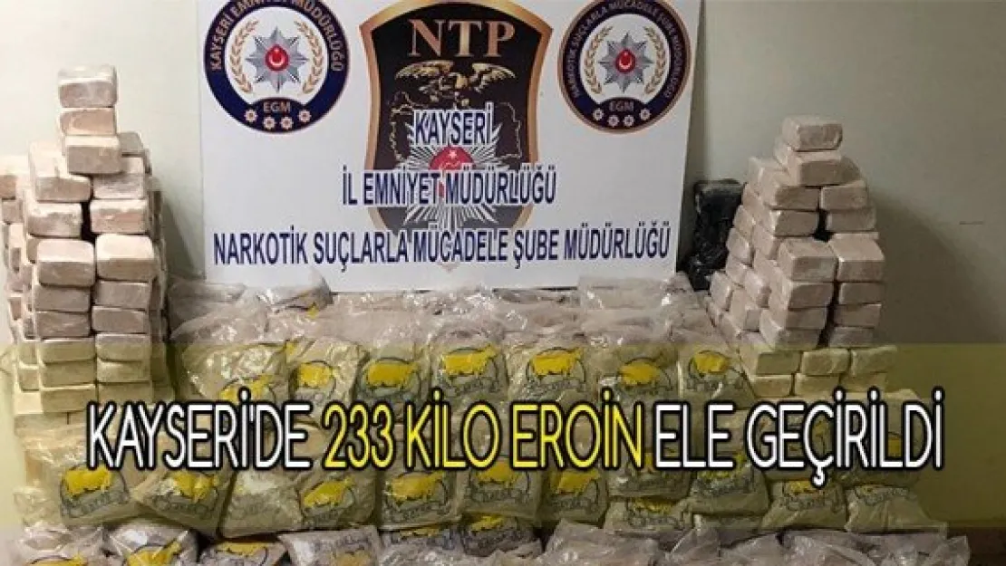 Kayseri'de 233 kilo eroin ele geçirildi