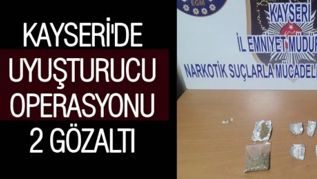 Kayseri'de uyuşturucu operasyonu: 2 gözaltı