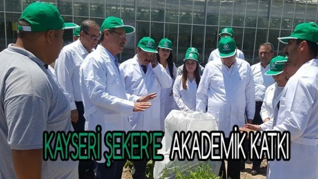 KAYSERİ ŞEKER'E  AKADEMİK KATKI