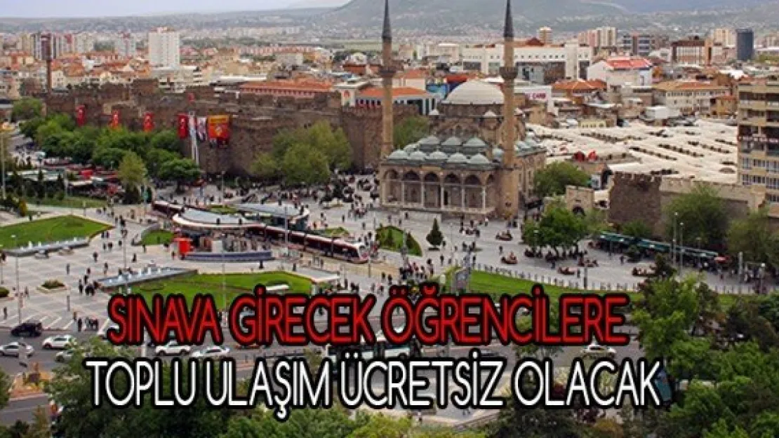 Sınava girecek öğrencilere toplu ulaşım ücretsiz olacak