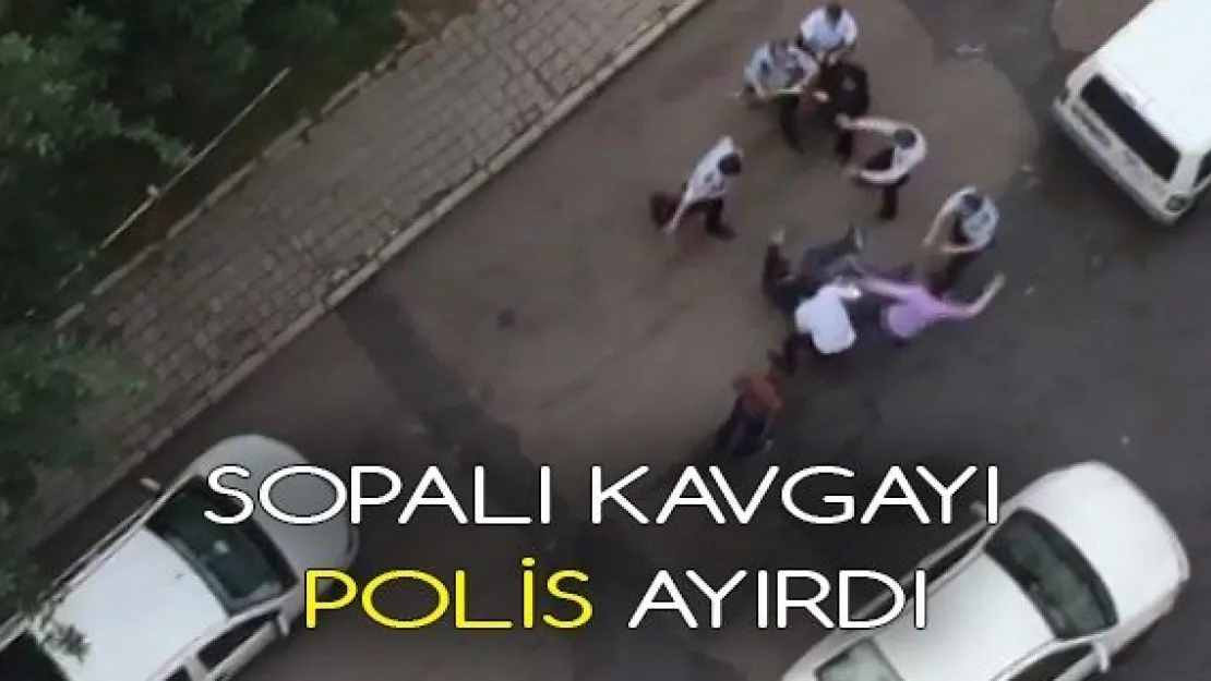 Sopalı kavgayı polis ayırdı