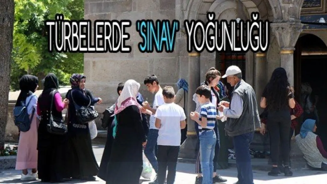 Türbelerde 'Sınav' yoğunluğu