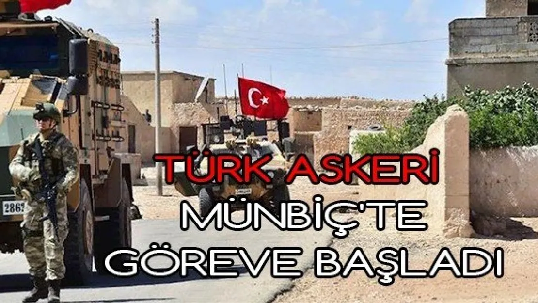 Türk askeri Münbiç'te göreve başladı