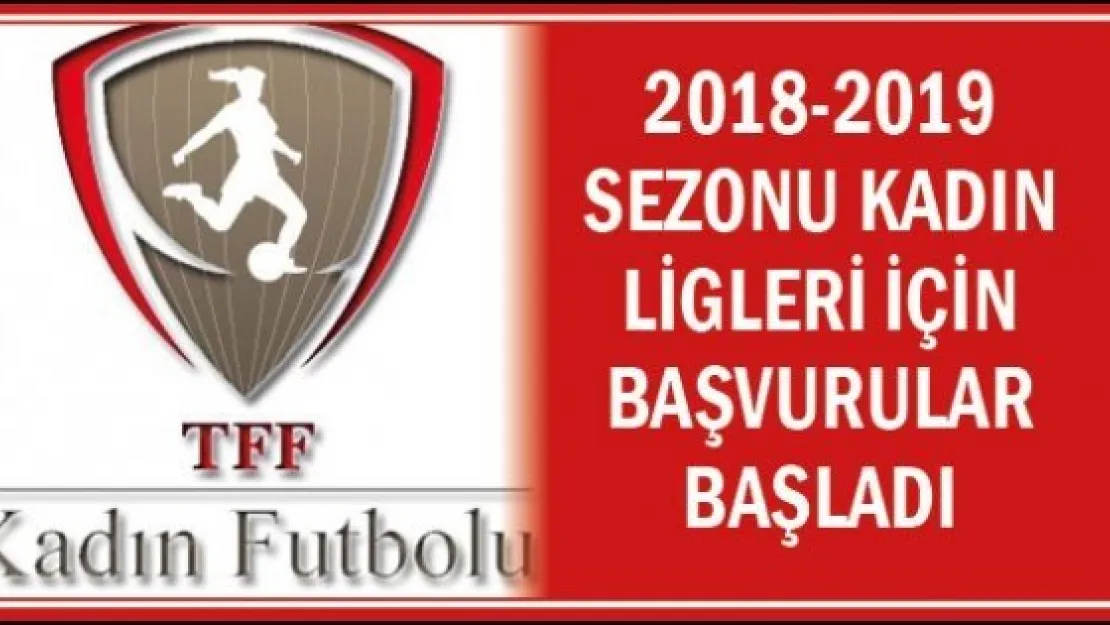 2018-2019 sezonu Kadın Ligleri için başvurular başladı