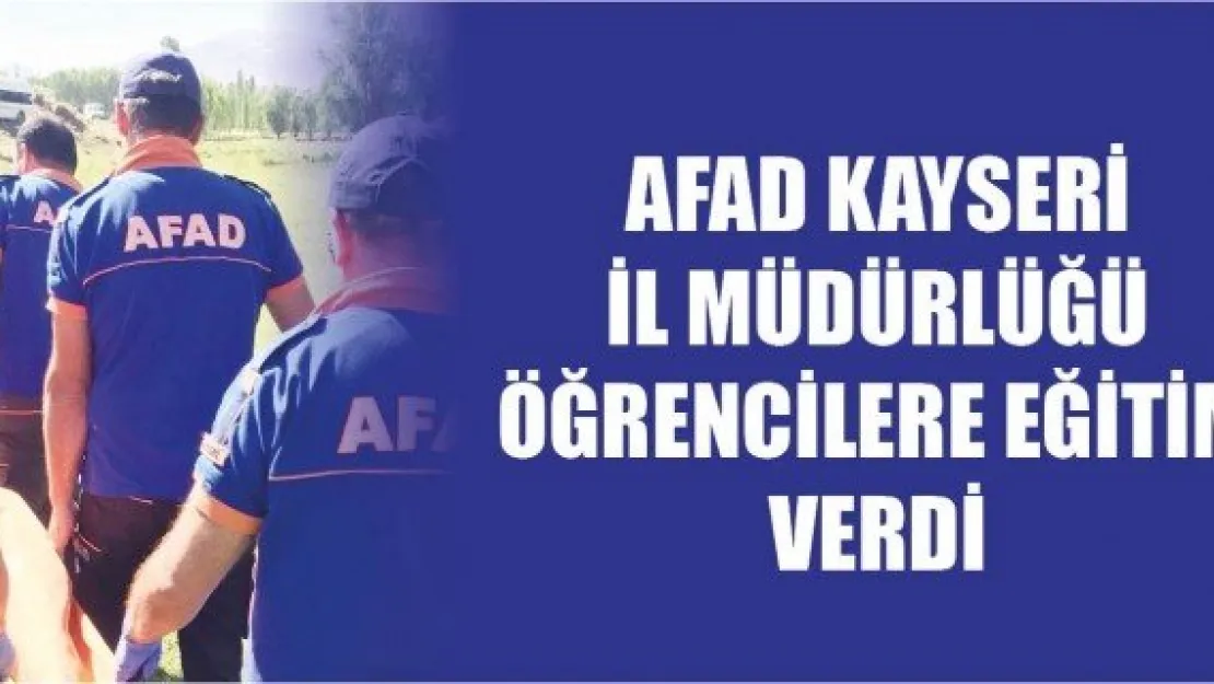 AFAD Kayseri İl Müdürlüğü öğrencilere eğitim verdi