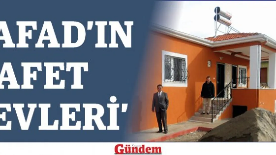 AFAD'ın 'Afet Evleri'