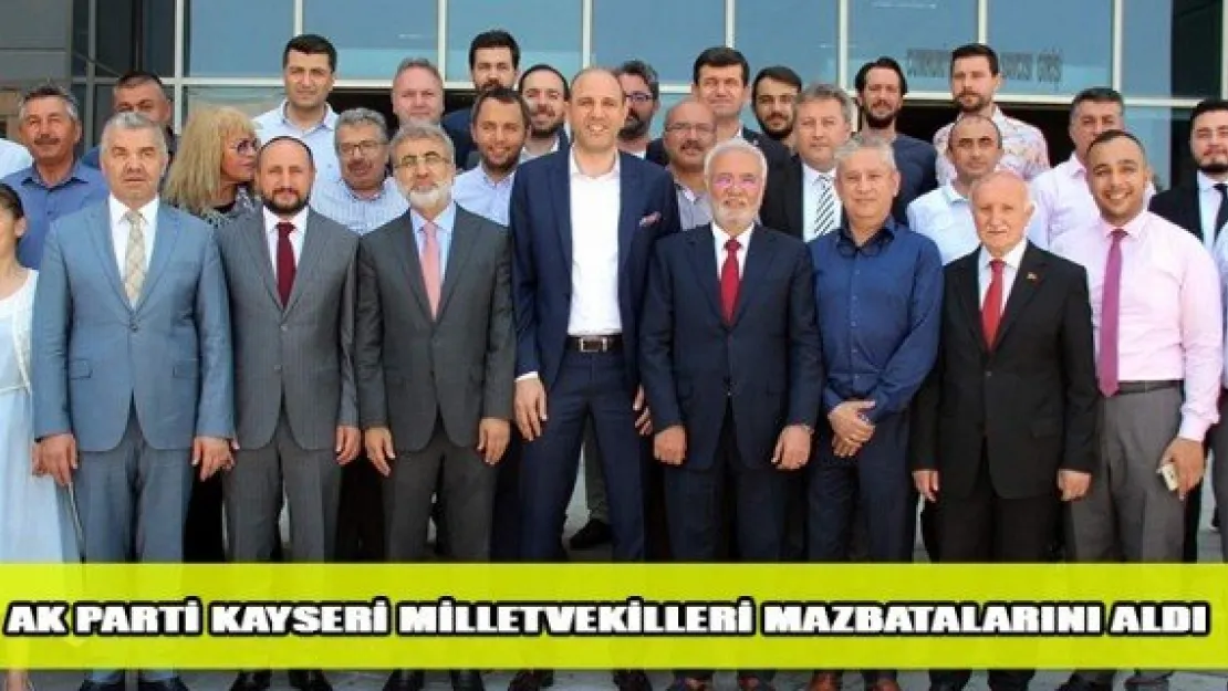 AK Parti Kayseri Milletvekilleri mazbatalarını aldı