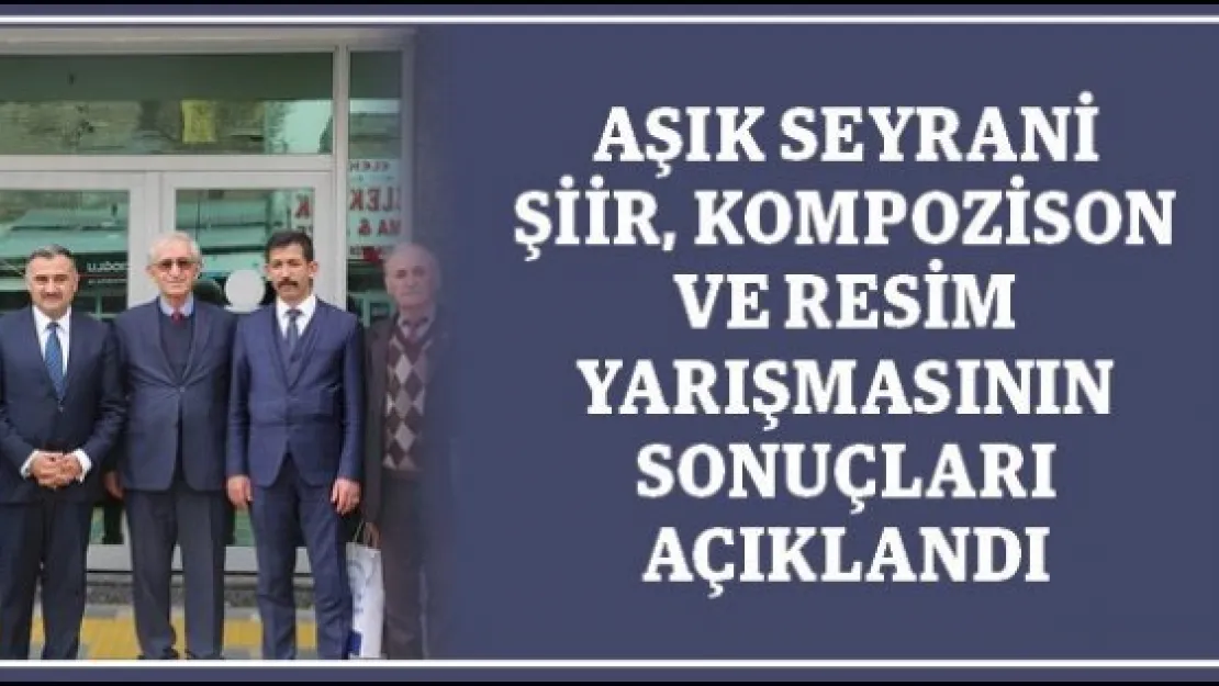 Aşık Seyrani şiir, kompozison ve resim yarışmasının sonuçları açıklandı