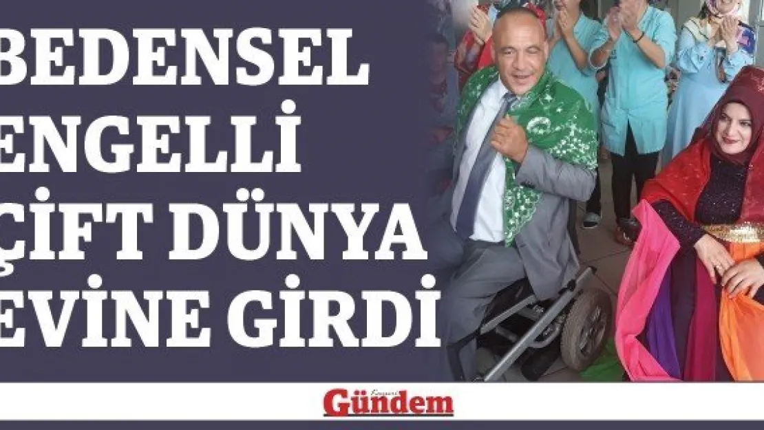 Bedensel engelli çift dünya evine girdi