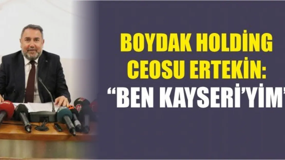 &quotBEN KAYSERİ'YİM"