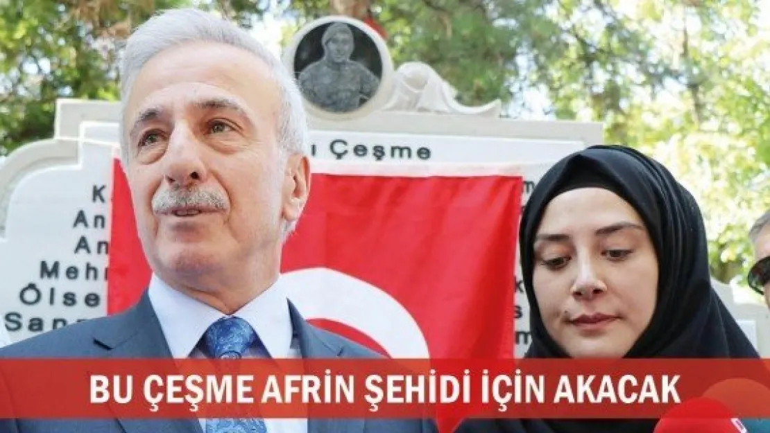 Bu çeşme Afrin şehidi için akacak