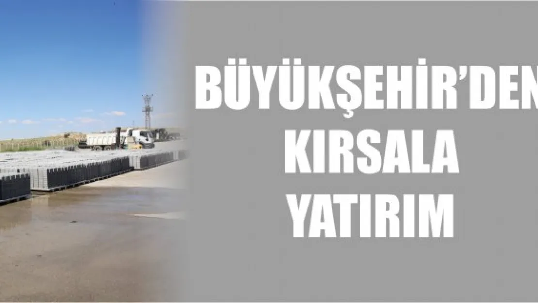 Büyükşehir'den kırsala  yatırım