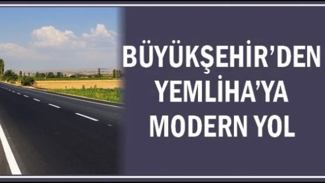 Büyükşehir'den Yemliha'ya modern yol