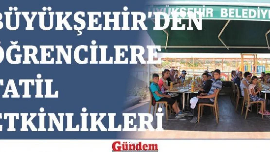 Büyükşehir'den öğrencilere tatil etkinlikleri