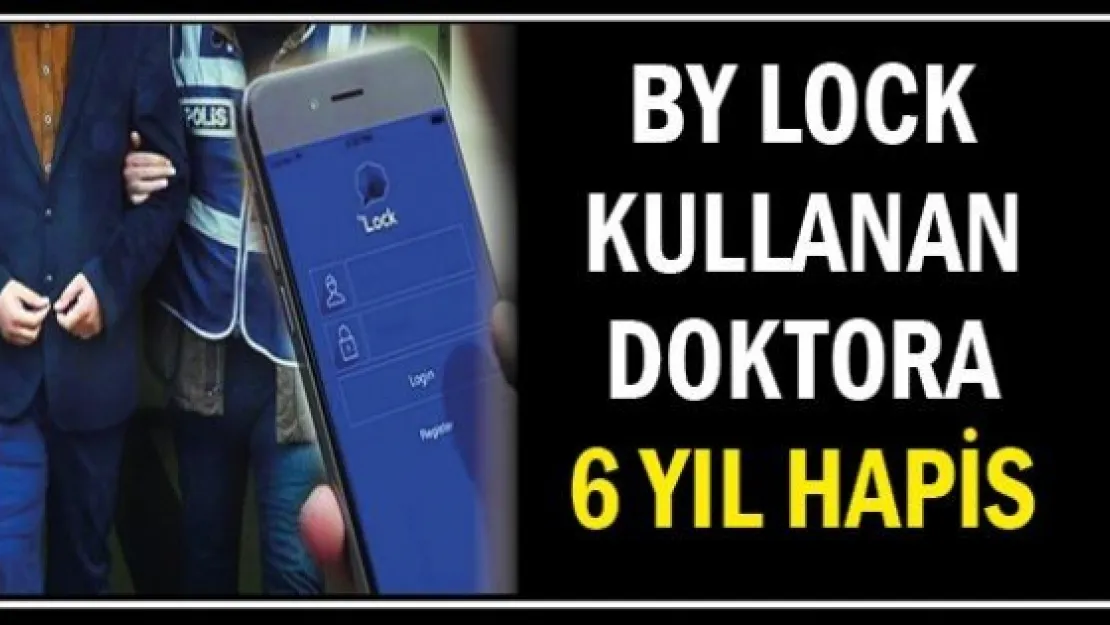 By lock kullanan doktora 6 yıl hapis