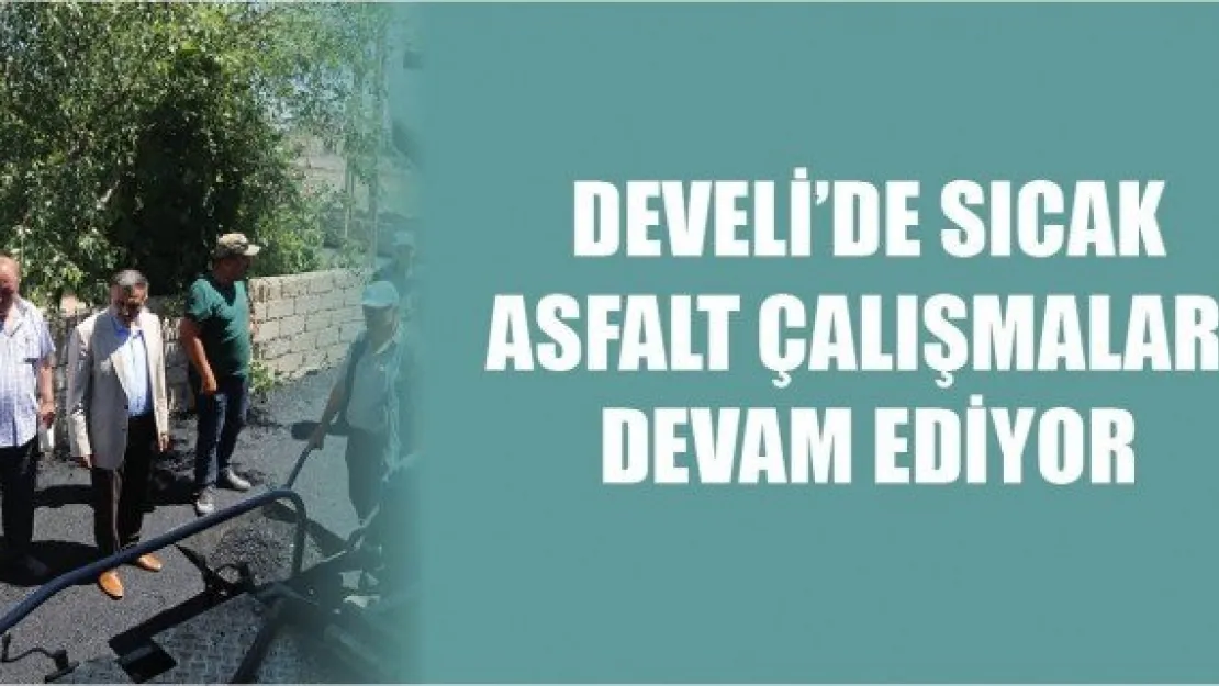 Develi'de sıcak asfalt çalışmaları devam ediyor