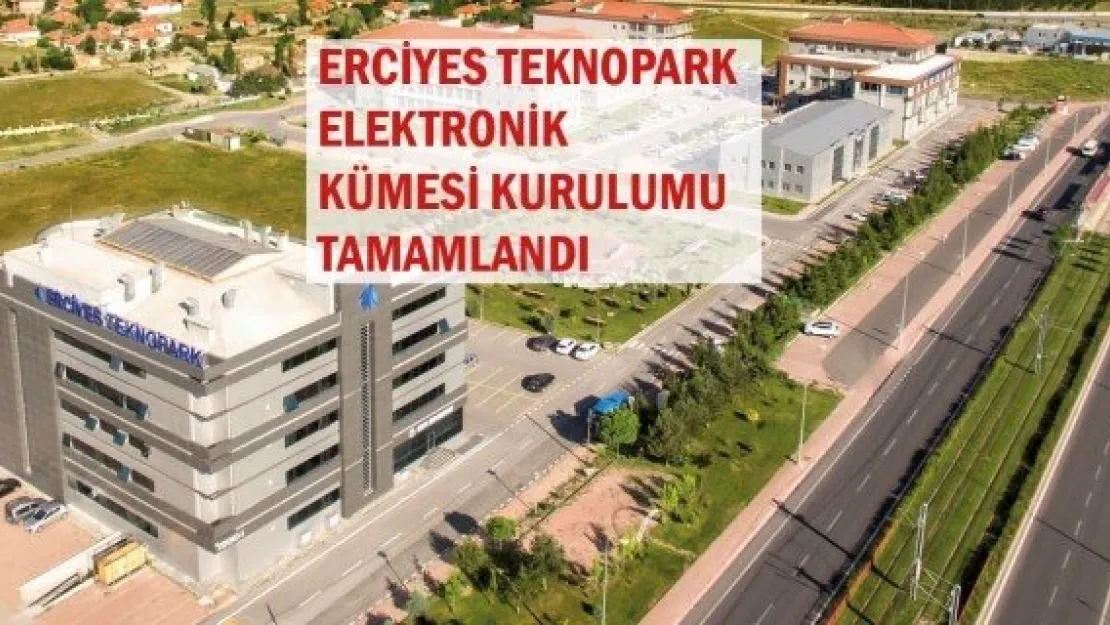 Erciyes Teknopark Elektronik Kümesi Kurulumu Tamamlandı