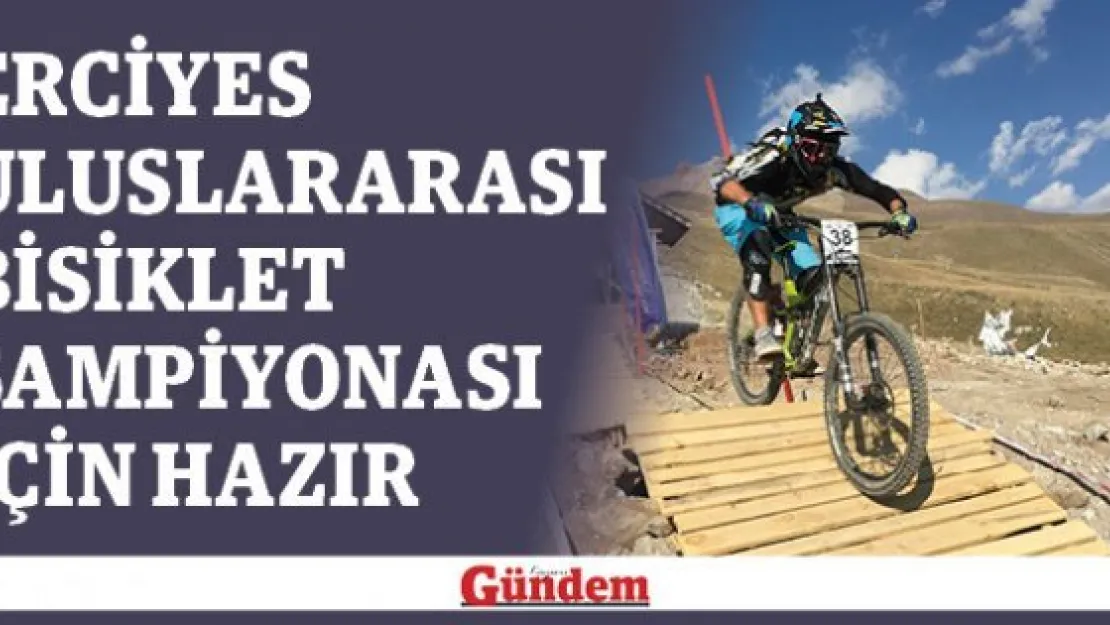 Erciyes Uluslararası Bisiklet Şampiyonası için hazır