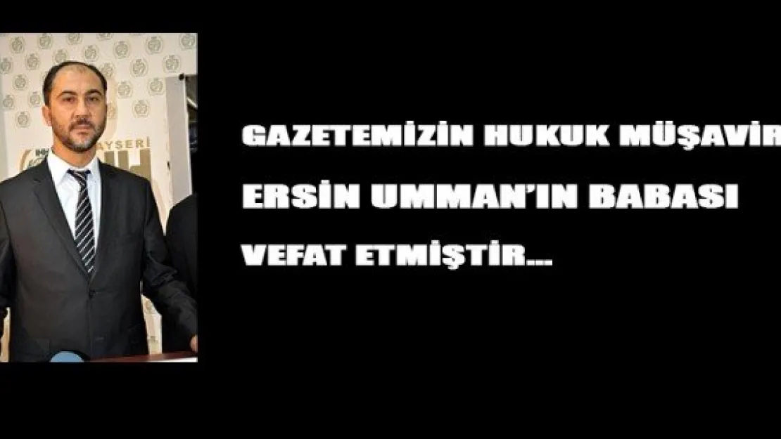 Ersin Umman ın babası vefat etti