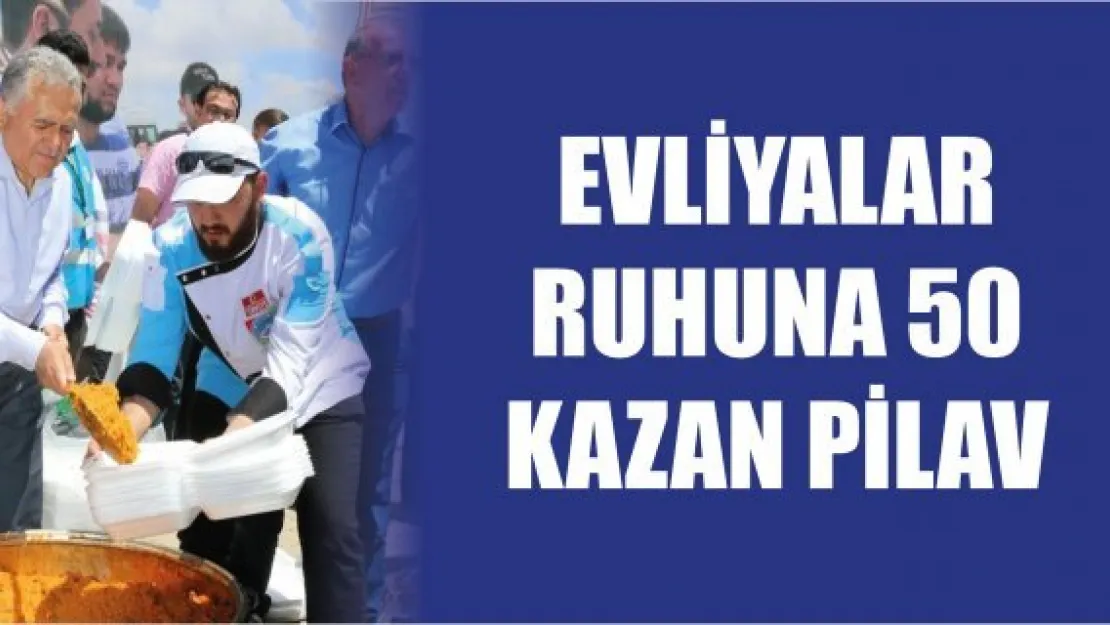 Evliyalar Ruhuna 50 Kazan Pilav