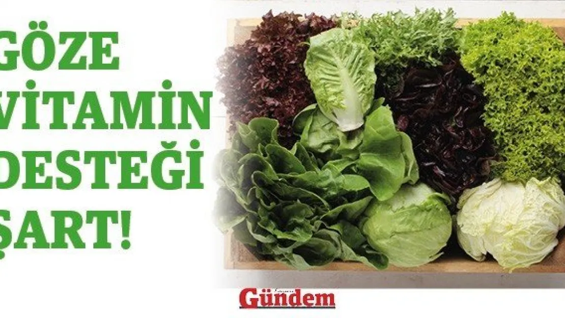 Göze vitamin desteği şart!