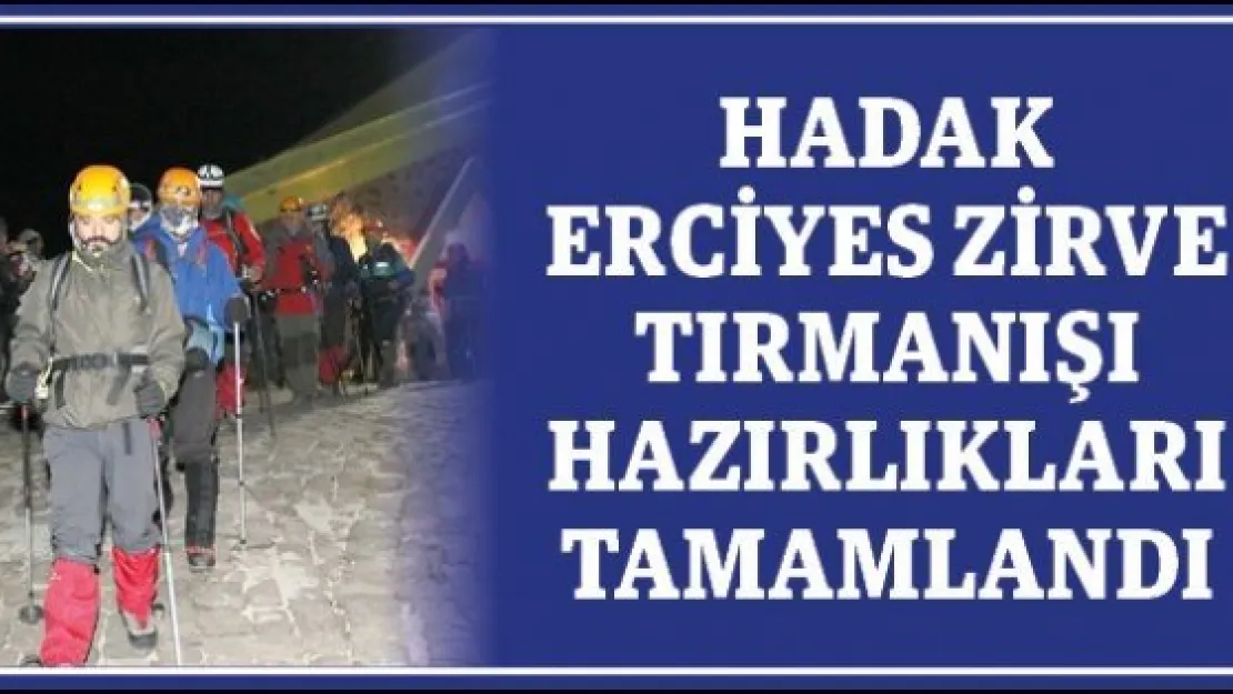 HADAK ERCİYES ZİRVE TIRMANIŞI HAZIRLIKLARI TAMAMLANDI