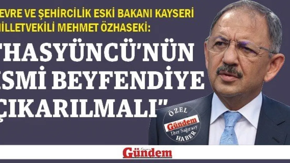 'HASYÜNCÜ'NÜN İSMİ BEYFENDİYE ÇIKARILMALI'