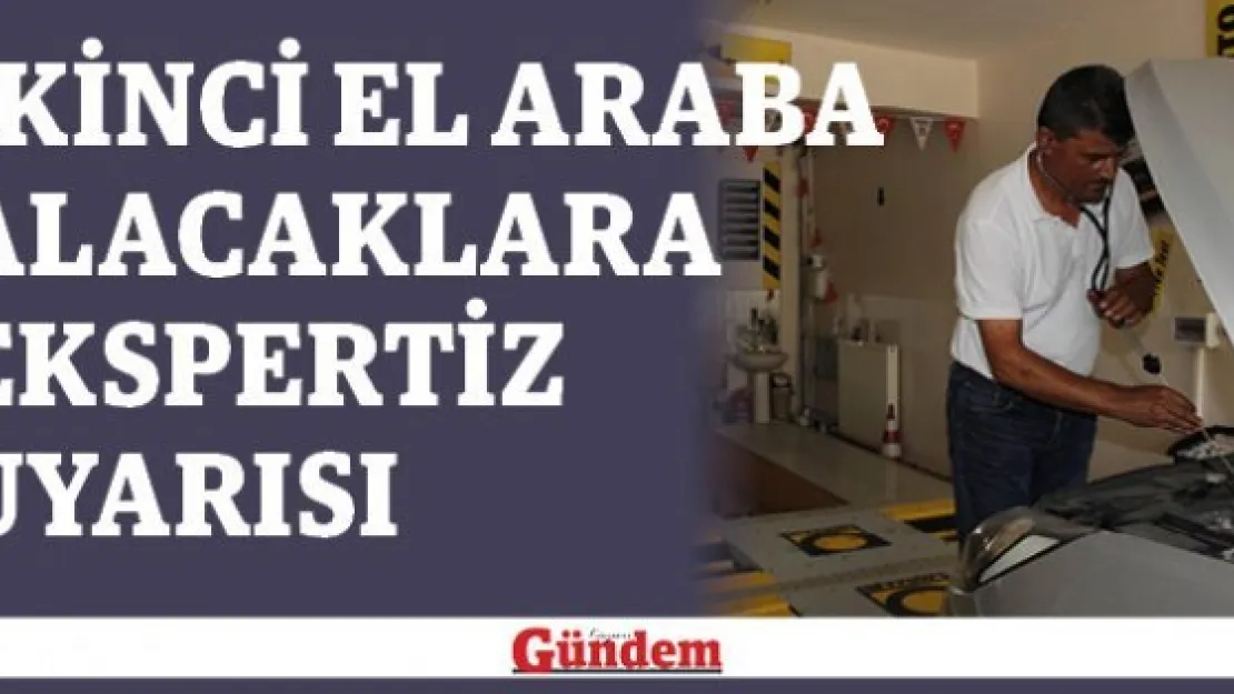 İkinci el araba alacaklara ekspertiz uyarısı