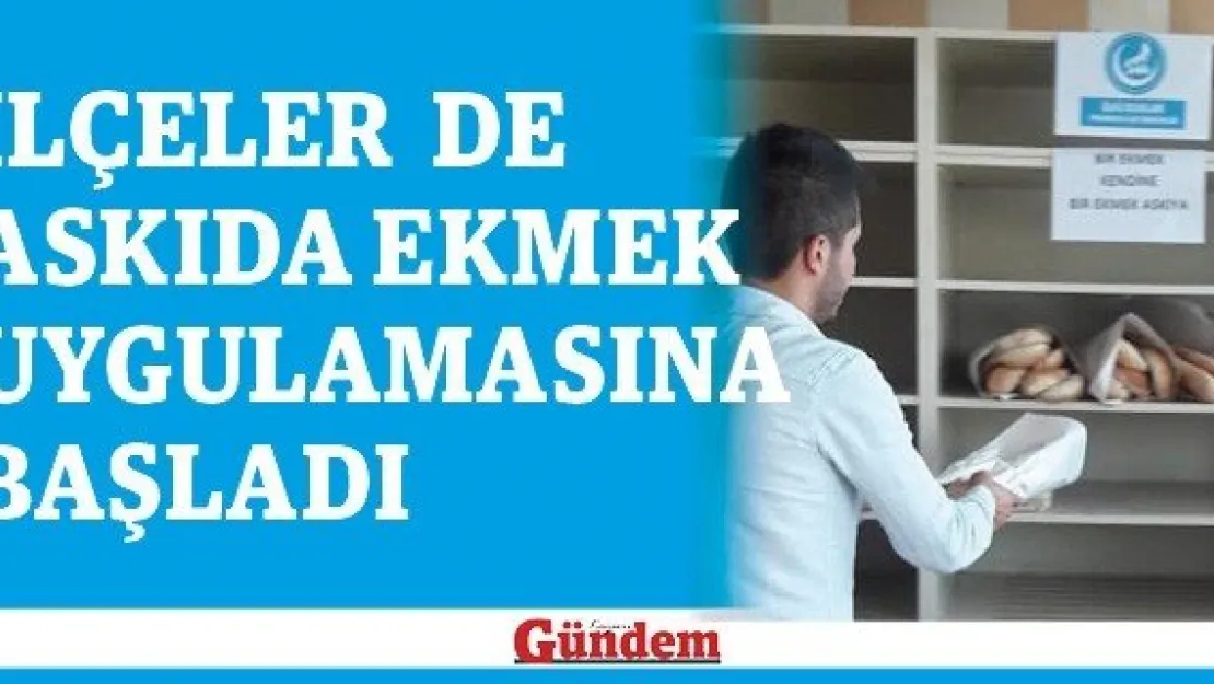 İlçeler de askıda ekmek uygulamasına başladı