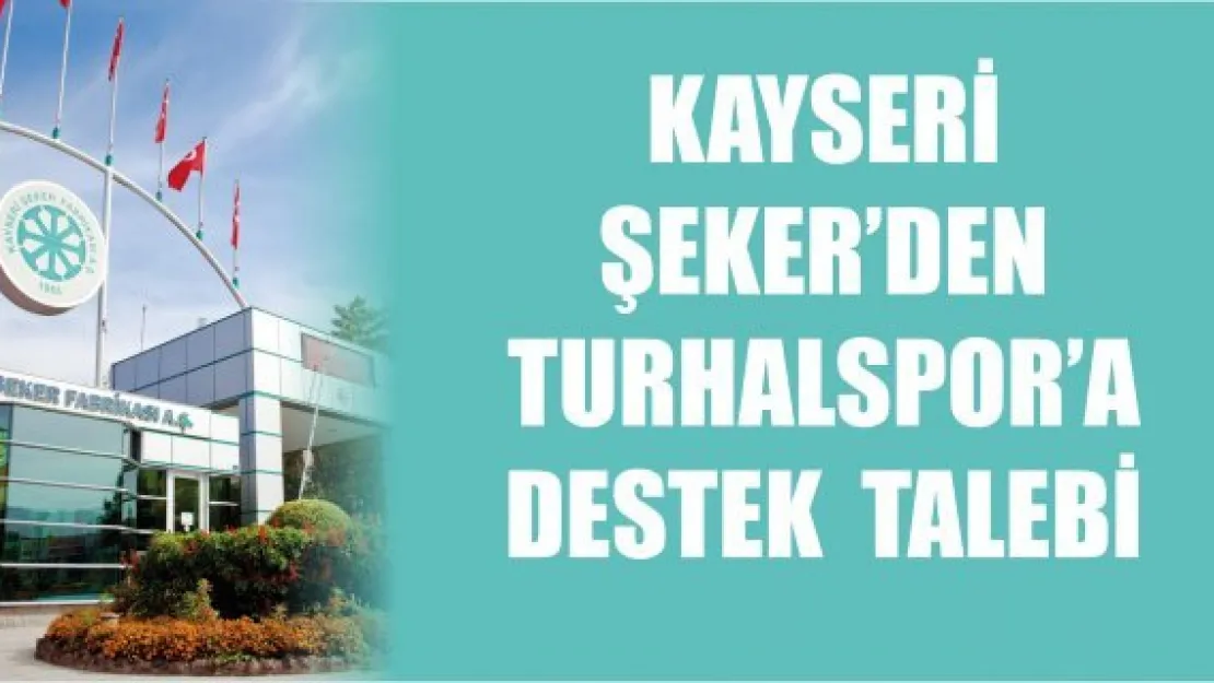 Kayseri Şeker'den Turhalspor'a  destek  talebi
