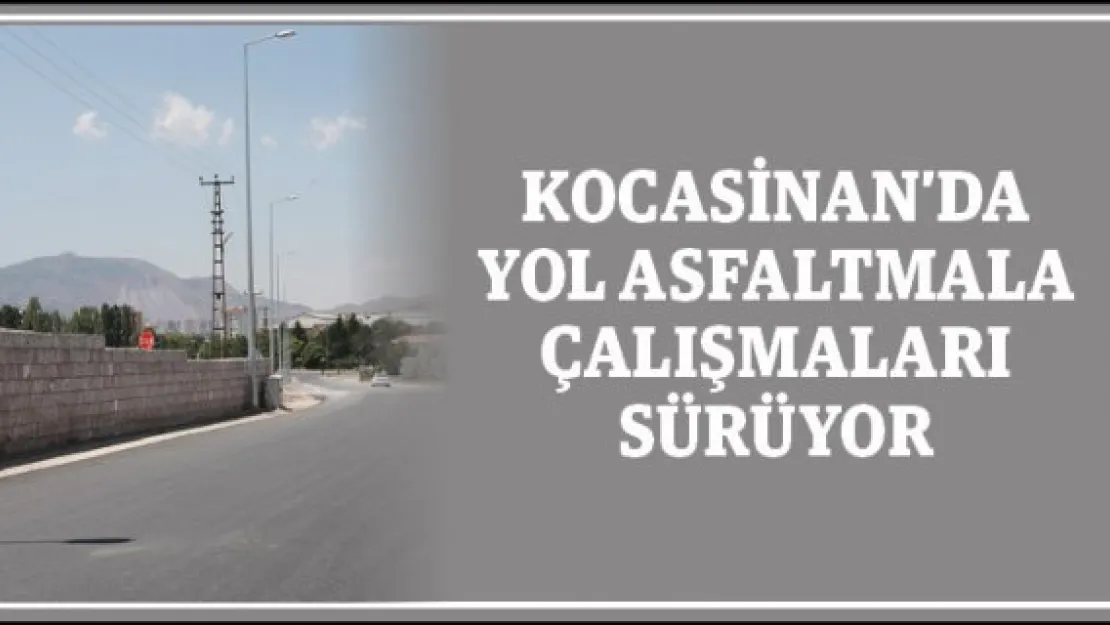 Kocasinan'da yol asfaltmala çalışmaları sürüyor