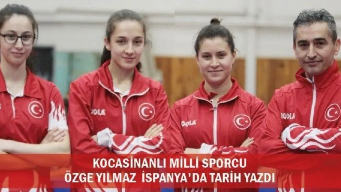 Kocasinanlı milli sporcu Özge Yılmaz İspanya'da tarih yazdı