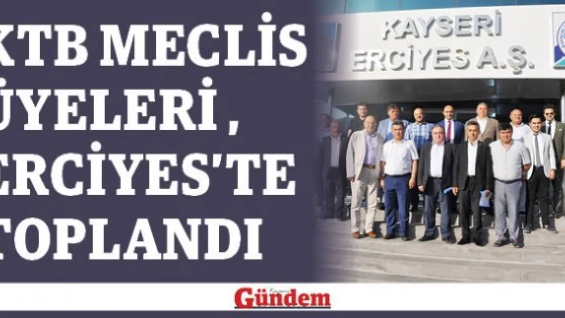 KTB Meclis Üyeleri Erciyes'te Toplandı