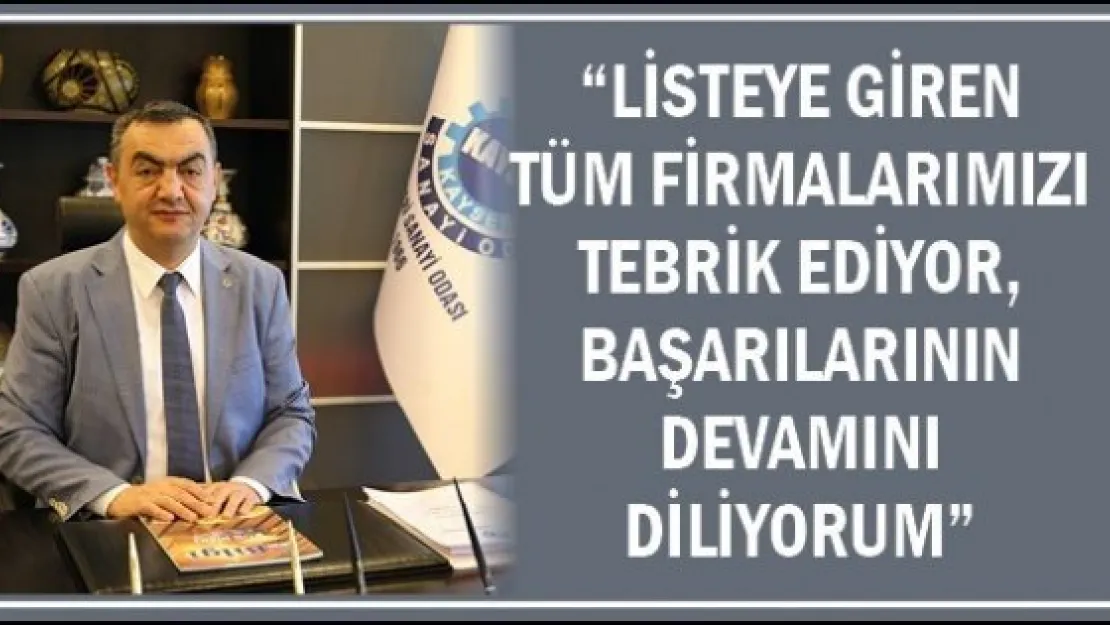 'Listeye giren tüm firmalarımızı tebrik ediyor, başarılarının devamını diliyorum'
