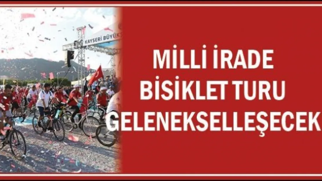 Milli İrade Bisiklet Turu gelenekselleştirilecek