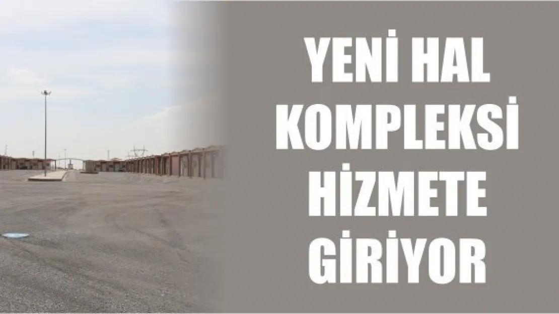 Niğde Belediyesi Yeni Hal Kompleksi hizmete giriyor