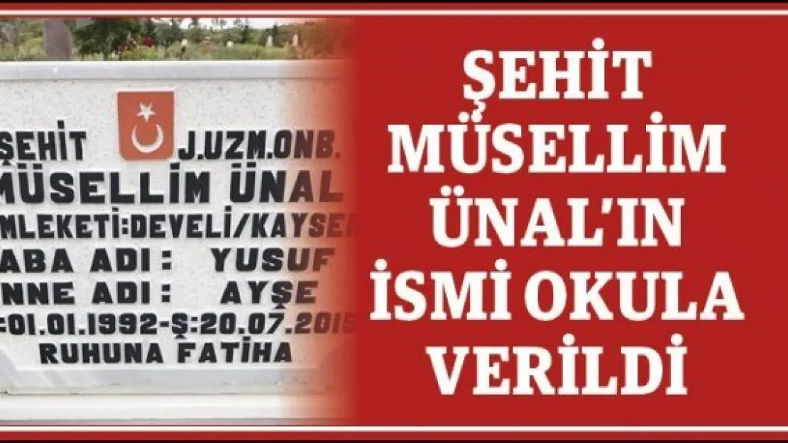 Şehit Müsellim Ünal'ın ismi okula verildi