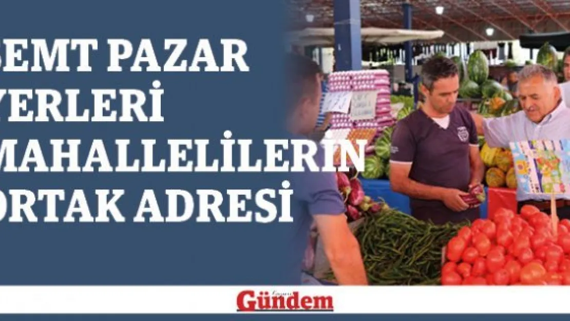Semt pazar yerleri mahallelilerin ortak adresi
