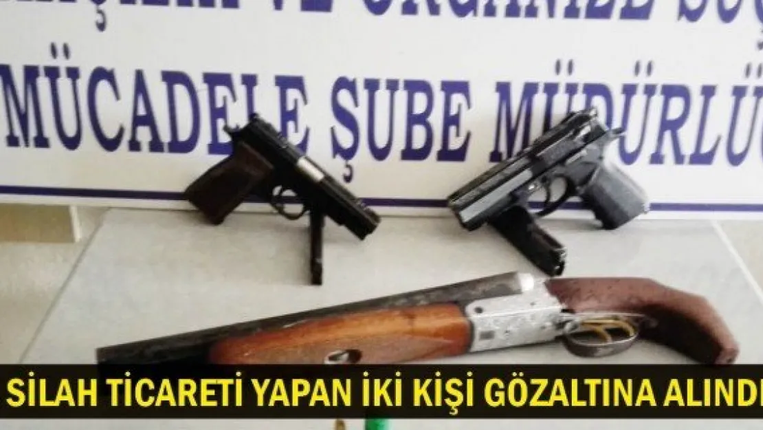 Silah ticareti yapan iki kişi gözaltına alındı