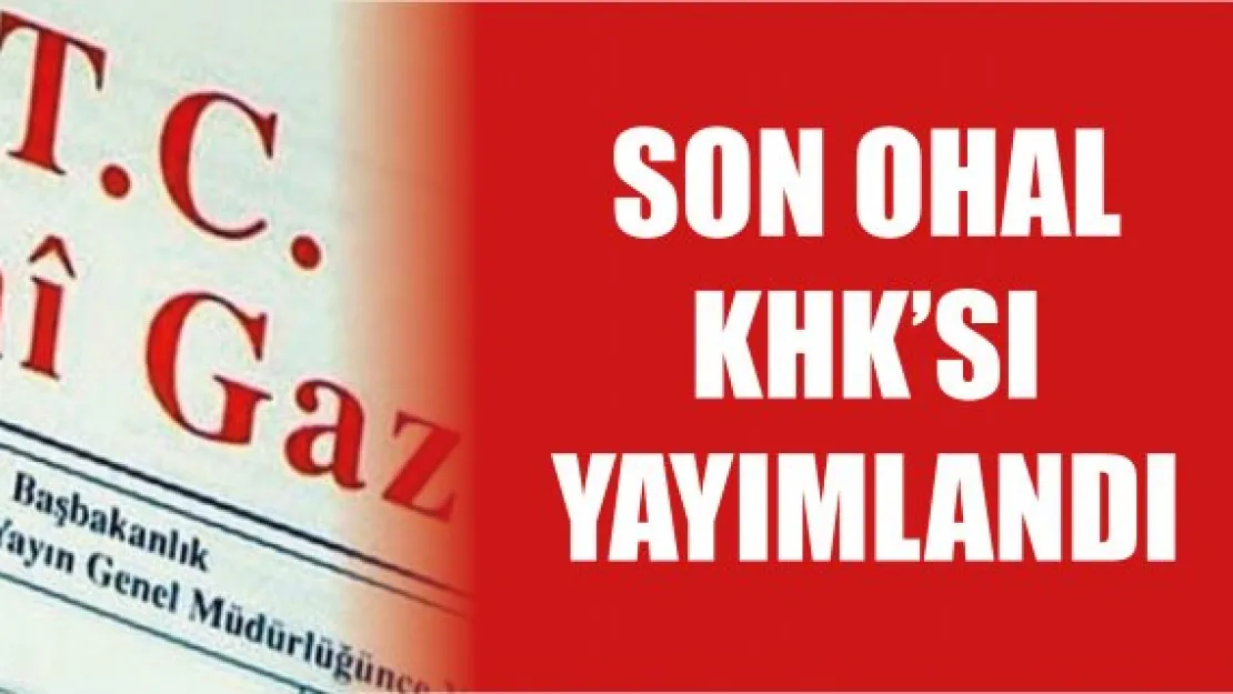 Son OHAL KHK'sı yayımlandı