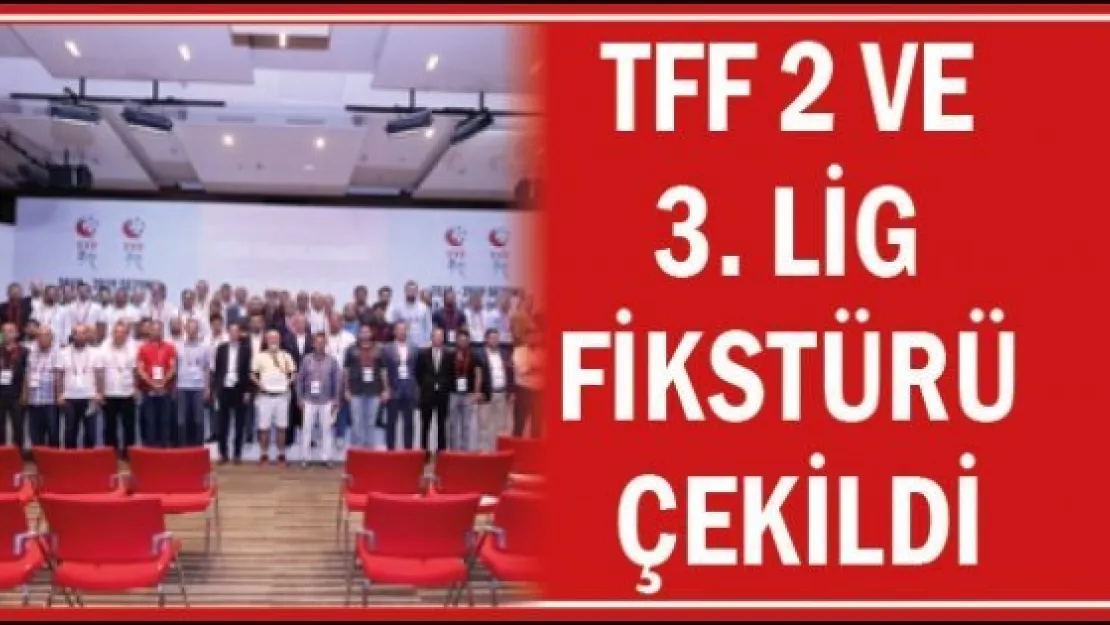 TFF 2 ve 3. Lig fikstürü çekildi    