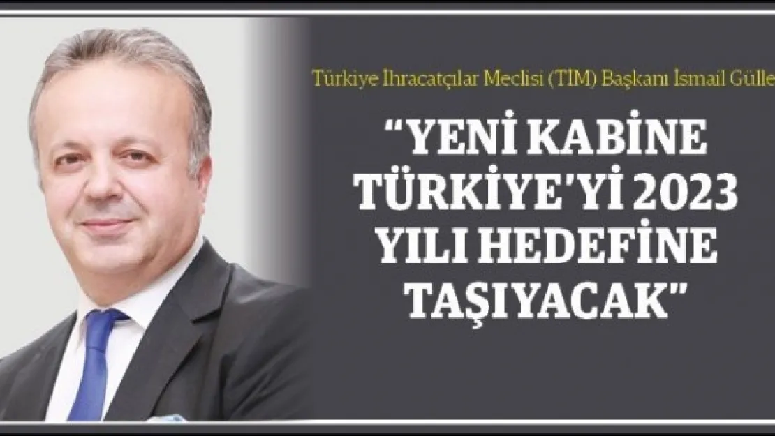 &quotYeni kabine Türkiye'yi 2023 yılı hedefine taşıyacak"
