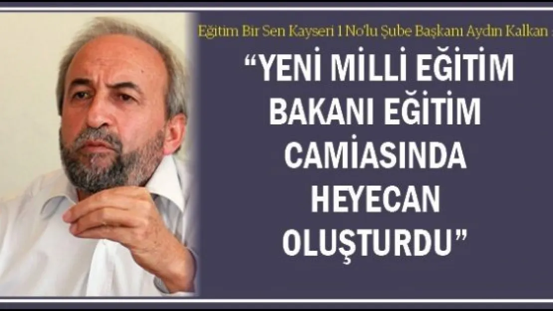  &quotYeni Milli Eğitim Bakanı eğitim camiasında heyecan oluşturdu"