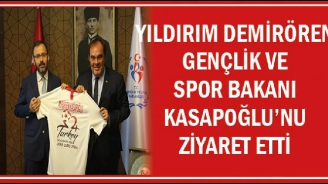 Yıldırım Demirören Gençlik ve Spor Bakanı Kasapoğlu'nu ziyaret etti