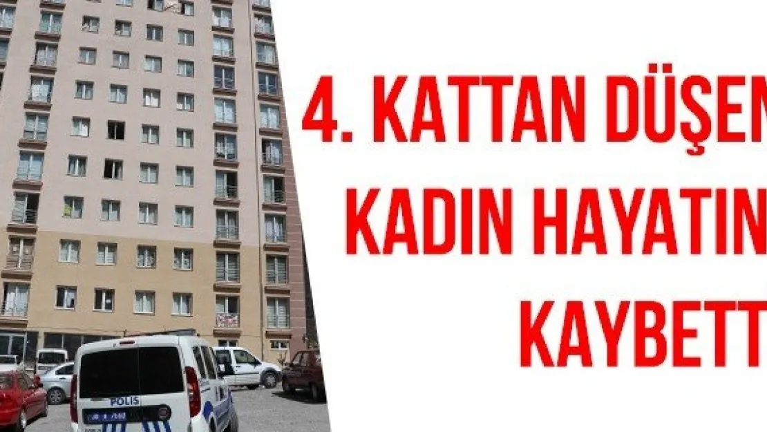 4. kattan düşen kadın hayatını kaybetti