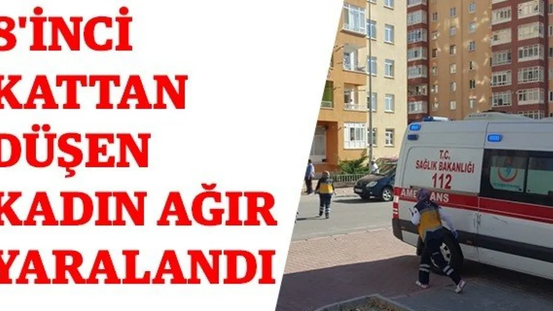 8'inci kattan düşen kadın ağır yaralandı