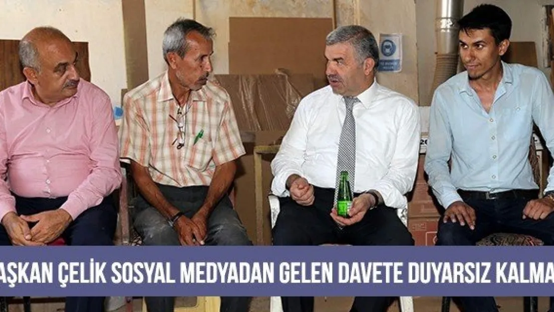 Başkan Çelik sosyal medyadan gelen davete duyarsız kalmadı