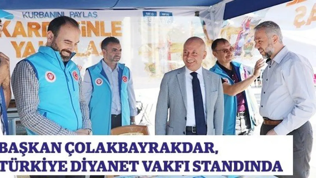 Başkan Çolakbayrakdar, Türkiye Diyanet Vakfı standında