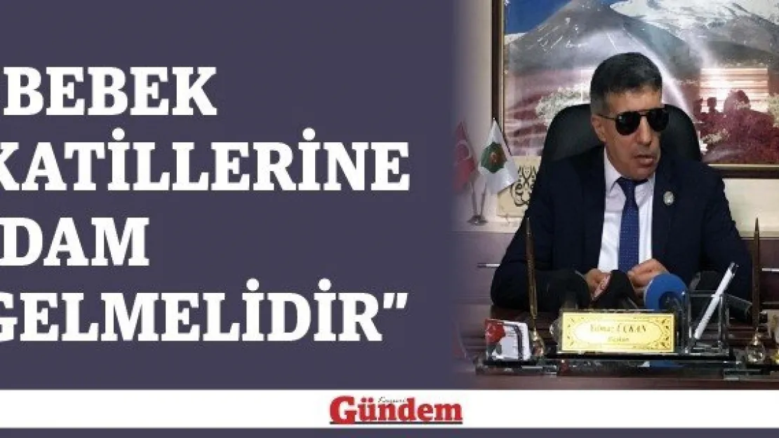 'Bebek katillerine idam gelmelidir'