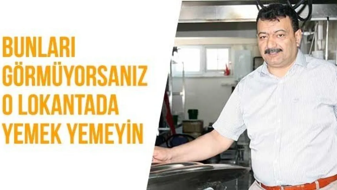 Bunları görmüyorsanız o lokantada yemek yemeyin